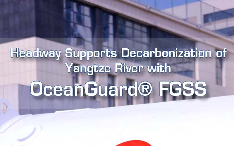 Headway Supports Decarbonization of Yangtze River with OceanGuard® FGSS